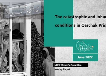 Monthly Report June 2022 - The inhuman conditions in Qarchak Prison